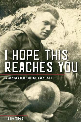 Cover image for I Hope This Reaches You: An American Soldier's Account of World War I