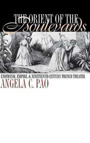 Cover image for The Orient of the Boulevards: Exoticism, Empire, and Nineteenth-Century French Theater