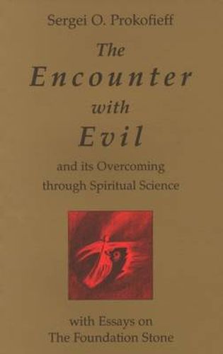 Cover image for The Encounter with Evil and its Overcoming Through Spiritual Science: With Essays on the Foundation Stone