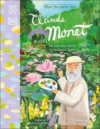 Cover image for The Met Claude Monet: He Saw the World in Brilliant Light
