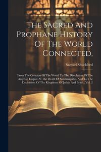 Cover image for The Sacred And Prophane History Of The World Connected,