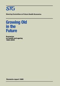 Cover image for Growing Old in the Future: Scenarios on health and ageing 1984-2000