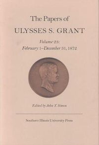 Cover image for The Papers of Ulysses S. Grant, Volume 23: February 1 - December 31, 1872