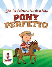 Cover image for Pony Perfetto: Libro Da Colorare Per Bambine