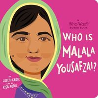 Cover image for Who Is Malala Yousafzai?: A Who Was? Board Book
