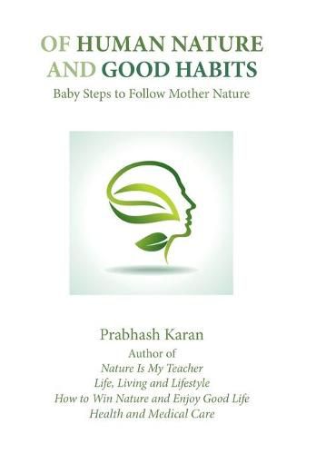 Cover image for Of Human Nature and Good Habits: Baby Steps to Follow Mother Nature