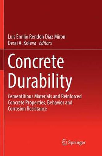Cover image for Concrete Durability: Cementitious Materials and Reinforced Concrete Properties, Behavior and Corrosion Resistance