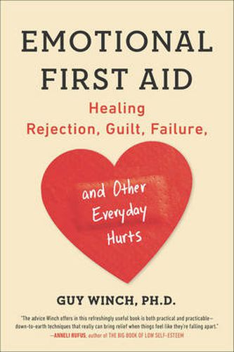 Cover image for Emotional First Aid: Healing Rejection, Guilt, Failure, and Other Everyday Hurts