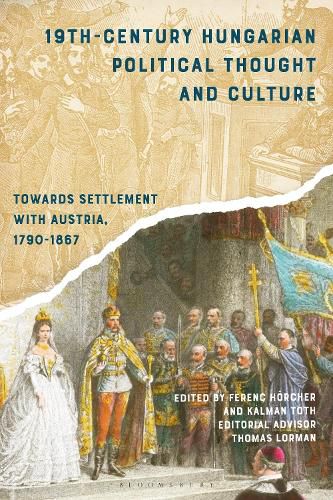 Cover image for 19th-Century Hungarian Political Thought and Culture: Towards Settlement with Austria, 1790-1867