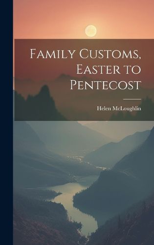 Cover image for Family Customs, Easter to Pentecost