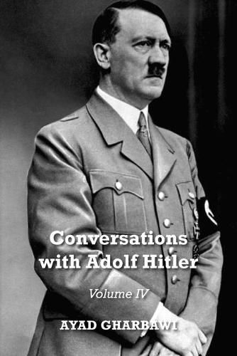 Cover image for Conversations with Adolf Hitler: Volume IV