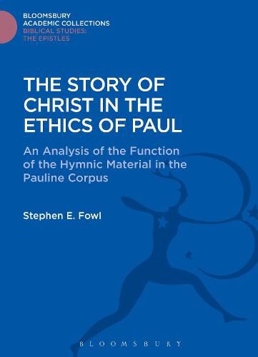 Cover image for The Story of Christ in the Ethics of Paul: An Analysis of the Function of the Hymnic Material in the Pauline Corpus