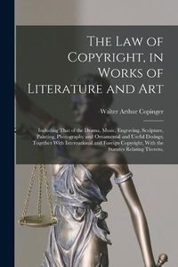 Cover image for The Law of Copyright, in Works of Literature and Art