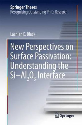 Cover image for New Perspectives on Surface Passivation: Understanding the Si-Al2O3 Interface