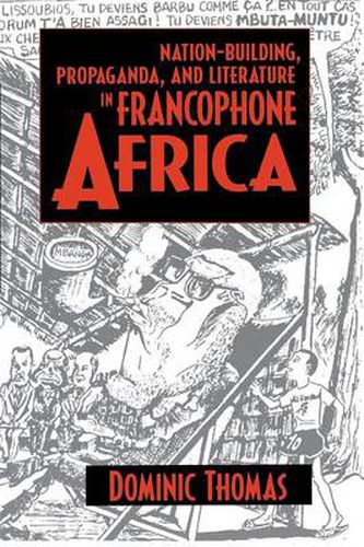 Cover image for Nation-Building, Propaganda, and Literature in Francophone Africa