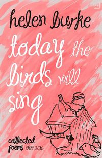 Cover image for Today the Birds Will Sing: Collected Poems