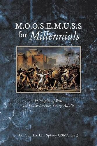 Cover image for M.O.O.S.E.M.U.S.S For Millennials: Principles of War for Peace-Loving Young Adults