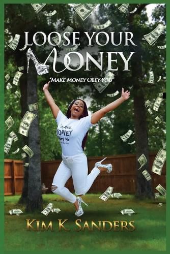 Cover image for Loose Your Money: Make Money Obey You