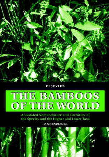 Cover image for The Bamboos of the World: Annotated Nomenclature and Literature of the Species and the Higher and Lower Taxa