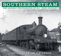 Cover image for Southern Steam: The Railway Photographs of R.J. (Ron) Buckley