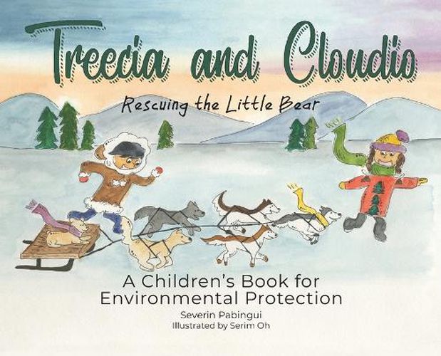 Cover image for Treecia and Cloudio: A children's Book for Environmental Protection, Rescuing the Little Bear