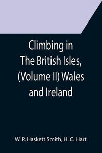 Cover image for Climbing in The British Isles, (Volume II) Wales and Ireland