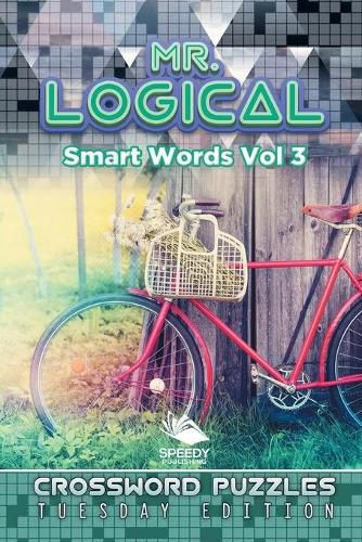 Cover image for Mr. Logical Smart Words Vol 3: Crossword Puzzles Tuesday Edition