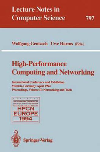 Cover image for High-Performance Computing and Networking: International Conference and Exhibition, Munich, Germany, April 18 - 20, 1994. Proceedings. Volume 2: Networking and Tools