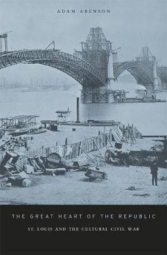 Cover image for The Great Heart of the Republic: St. Louis and the Cultural Civil War