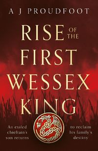 Cover image for Rise of the First Wessex King