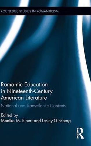 Cover image for Romantic Education in Nineteenth-Century American Literature: National and Transatlantic Contexts