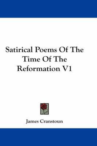 Cover image for Satirical Poems of the Time of the Reformation V1