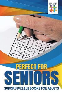 Cover image for Perfect for Seniors - Sudoku Puzzle Books for Adults