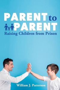 Cover image for Parent to Parent Raising Children From Prison