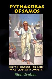 Cover image for Pythagoras of Samos: First Philosopher and Magician of Numbers