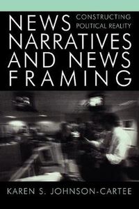 Cover image for News Narratives and News Framing: Constructing Political Reality