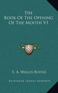 Cover image for The Book of the Opening of the Mouth V1