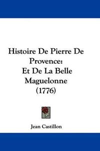 Cover image for Histoire De Pierre De Provence: Et De La Belle Maguelonne (1776)