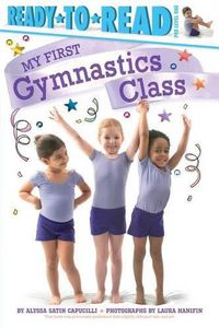 Cover image for My First Gymnastics Class: Ready-To-Read Pre-Level 1