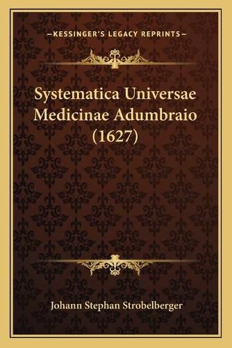 Cover image for Systematica Universae Medicinae Adumbraio (1627)