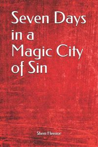 Cover image for Seven Days in a Magic City of Sin