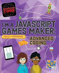 Cover image for Generation Code: I'm a JavaScript Games Maker: Advanced Coding