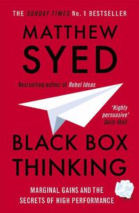 Cover image for Black Box Thinking: Marginal Gains and the Secrets of High Performance