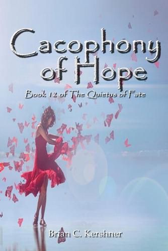 Cover image for Cacophony of Hope: Book 12 of the Quietus of Fate