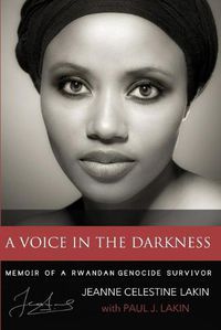 Cover image for A Voice in the Darkness: Memoir of a Rwandan Genocide Survivor