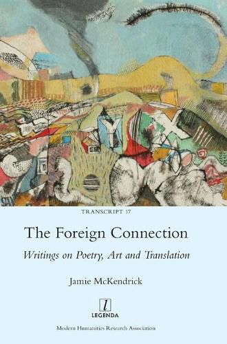 Cover image for The Foreign Connection: Writings on Poetry, Art and Translation