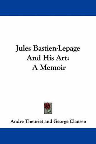 Cover image for Jules Bastien-Lepage and His Art: A Memoir