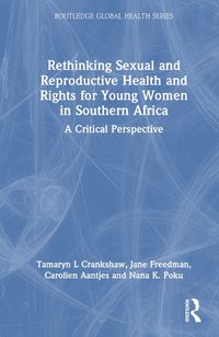 Cover image for Rethinking Sexual and Reproductive Health and Rights for Young Women in Southern Africa