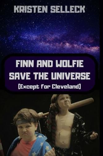 Cover image for Finn and Wolfie Save the Universe (Except for Cleveland)