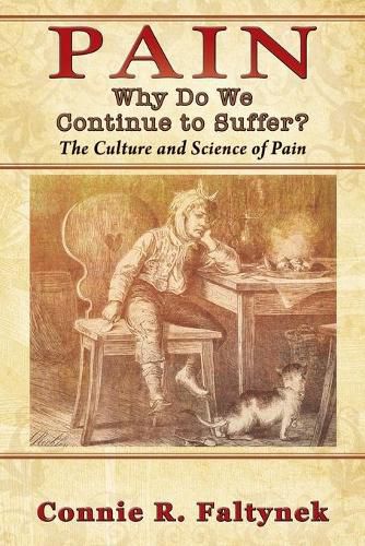 Cover image for Pain: Why Do We Continue to Suffer? The Culture and Science of Pain